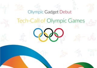 Olympic Gadget Debut
Tech-Call of Olympic Games
 