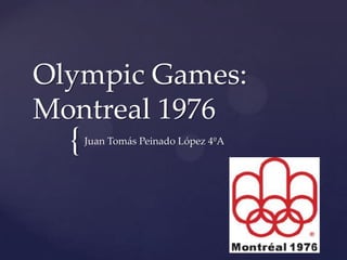 Olympic Games:
Montreal 1976
  {   Juan Tomás Peinado López 4ºA
 