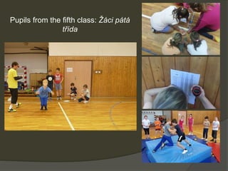 Pupils from the fifth class: Žáci pátá
třída
 