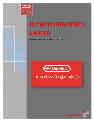 A Report on OLYMPIC INDUSTRIES LIMITED.
2012-
2016
5th
April, 2017
 