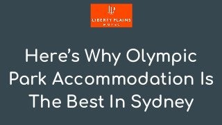Here’s Why Olympic
Park Accommodation Is
The Best In Sydney
 