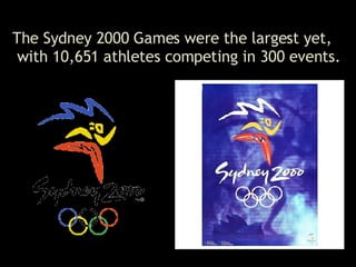 The Sydney 2000 Games were the largest yet, with 10,651 athletes competing in 300 events.   