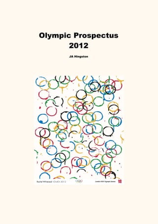 Olympic Prospectus
       2012
      JA Hingston
 