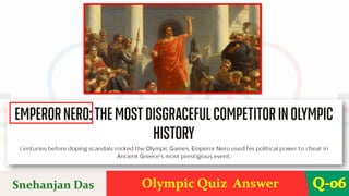 Olympic Quiz Answer Q-06
Snehanjan Das
 