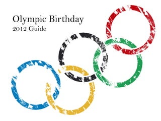 Olympic Birthday
2012 Guide
 