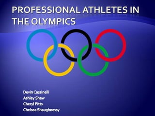 Professional Athletes in the Olympics Devin Cassinelli Ashley Shaw	 Cheryl Pitts Chelsea Shaughnessy 