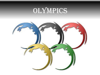 Olympics
 
