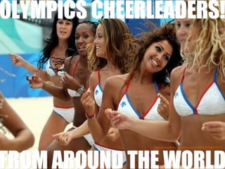 http://www.flickr.com/photos/world62/2745063822/ OLYMPICS CHEERLEADERS! FROM AROUND THE WORLD 