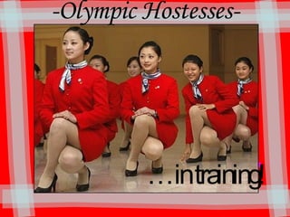 -Olympic Hostesses- … in training! 