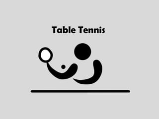 Table Tennis
 