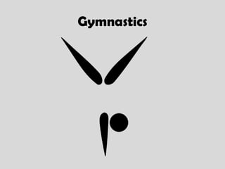 Gymnastics
 