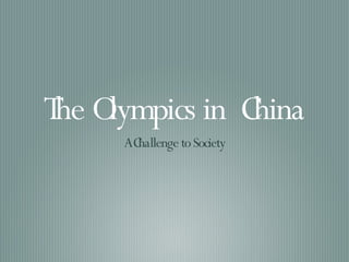 The Olympics in  China ,[object Object]