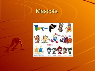 Mascots
 