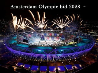Ceremonies Olympic bid 2028
 Amsterdam
 