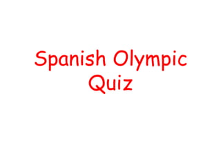 Spanish Olympic
     Quiz
 