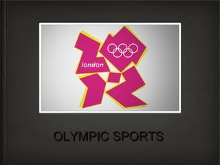 OLYMPIC SPORTS
 