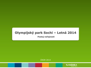 Olympijský park Sochi – Letná 2014
Postoj veřejnosti

ÚNOR 2014

 