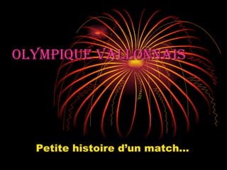 Olympique VALLONNAIS Petite histoire d’un match… 