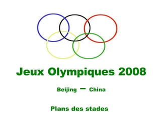 Jeux Olympiques 2008 Beijing  –  China Plans des stades   
