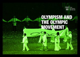 Olympism and
the Olympic
Movement
 