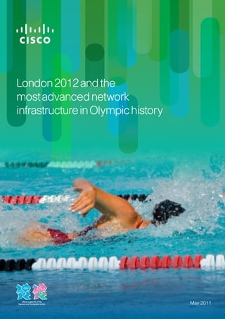 London 2012 and the
most advanced network
infrastructure in Olympic history




                                    May 2011
 