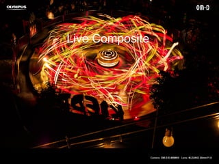 Camera: OM-D E-M5MKII Lens: M.ZUIKO 25mm f1.8
Live Composite
 
