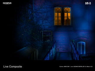 Camera: OM-D E-M1 Lens: M.ZUIKO DIGITAL ED 12-40mm 1:2.8Live Composite
 