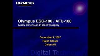 Olympus esg100 new dimension in electrosurgery