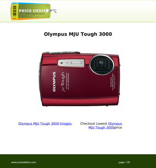 Olympus MJU Tough 3000




     Olympus MJU Tough 3000 Images   Checkout Lowest Olympus
                                         MJU Tough 3000price




www.pricedekho.com                                        page:-1/8
 