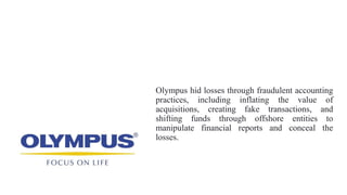 OLYMPUS SCANDAL, 2011.pptx business ethics | PPTX