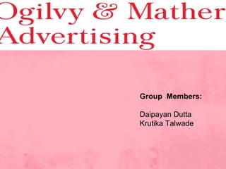 Group Members:

Daipayan Dutta
Krutika Talwade
 