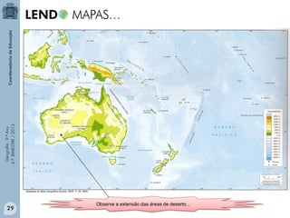 Geografia - 9.º Ano
4.º BIMESTRE / 2013

Adaptado do Atlas Geográfico Escolar. IBGE. P. 58. 2004.

29

Observe a extensão das áreas de deserto...

 