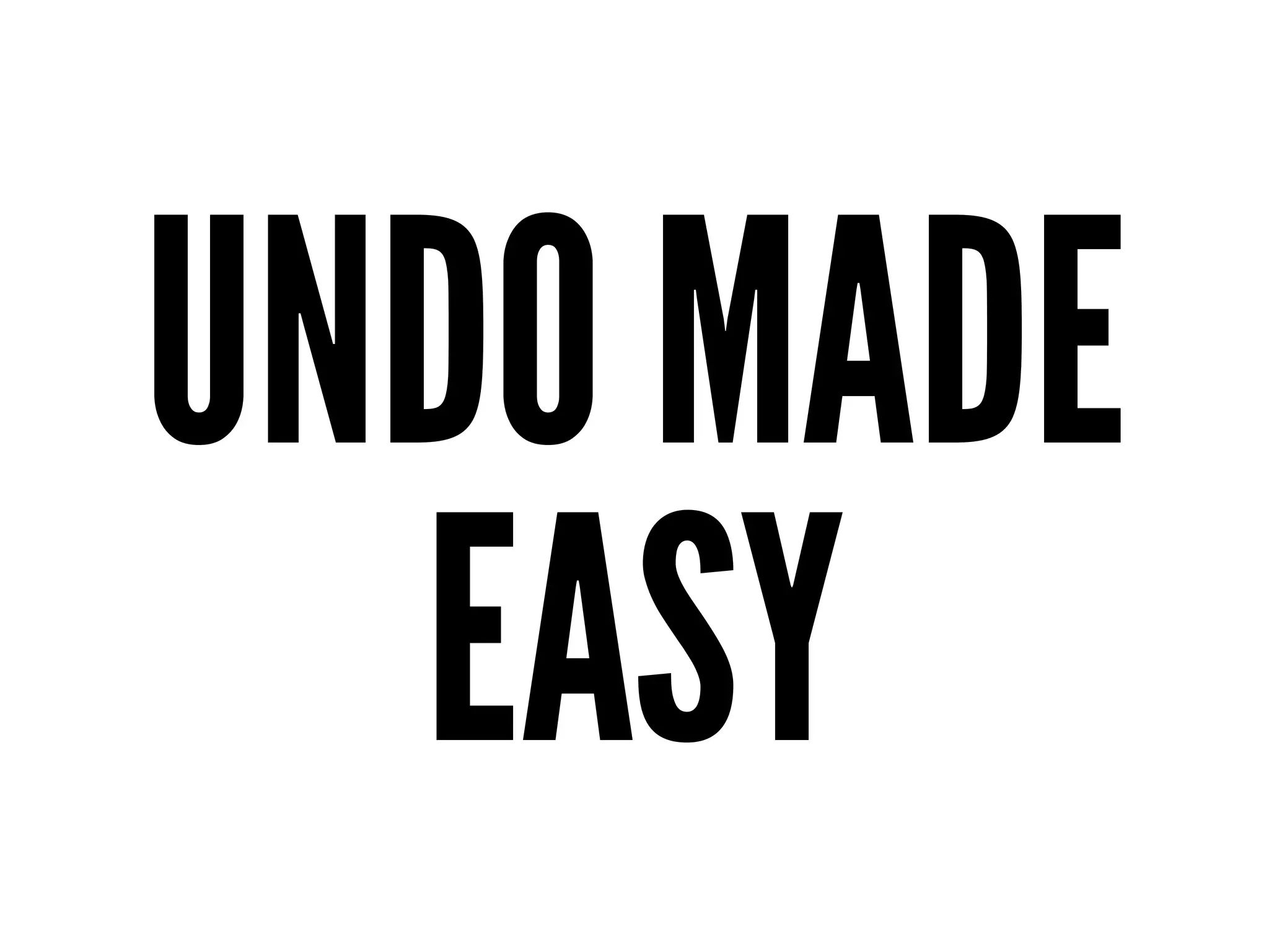 UNDO MADE
EASY
 