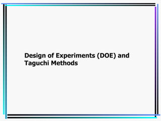 Design of Experiments (DOE) and Taguchi Methods 