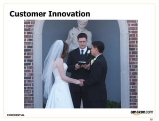 Customer Innovation




CONFIDENTIAL

                       22
 