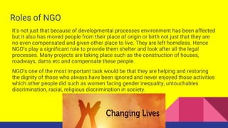 Roles of NGO
NGO’s are working on a national and international level and have gained great
importance in the development o...