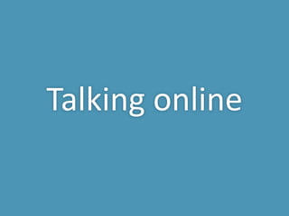 Talking online 