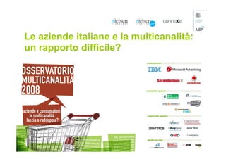 Le aziende italiane e la multicanalità:
un rapporto difficile?
 