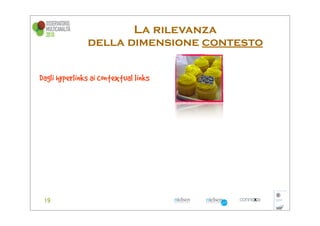La rilevanza
               della dimensione contesto


Dagli hyperlinks ai contextual links
 