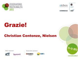 Grazie!
Christian Centonze, Nielsen
 