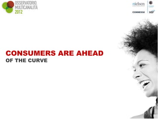 CONSUMERS ARE AHEAD
OF THE CURVE
 