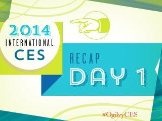 2014

International

CES

recap

Day 1

 