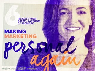 personalagain
making
Marketing
6insights from
SHERYL SANDBERG
of FACEBOOK
 