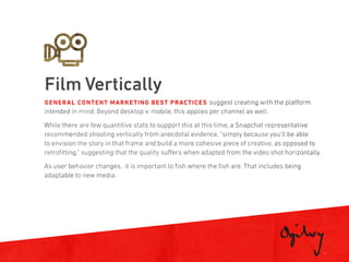 1 6
Film Vertically
GENERAL CONTENT MARKETING BEST PRACTICES suggest creating with the platform
intended in mind. Beyond d...
