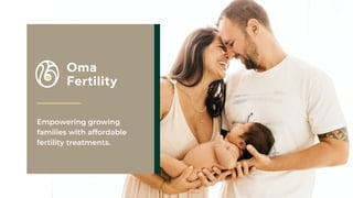 Empowering growing
families with affordable
fertility treatments.
 