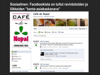 Sosiaalinen: Facebookista on tullut ravintoloiden ja liikkeiden ”kanta-asiakaskanava”<br />