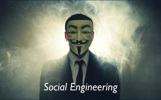 Social Engineering
 