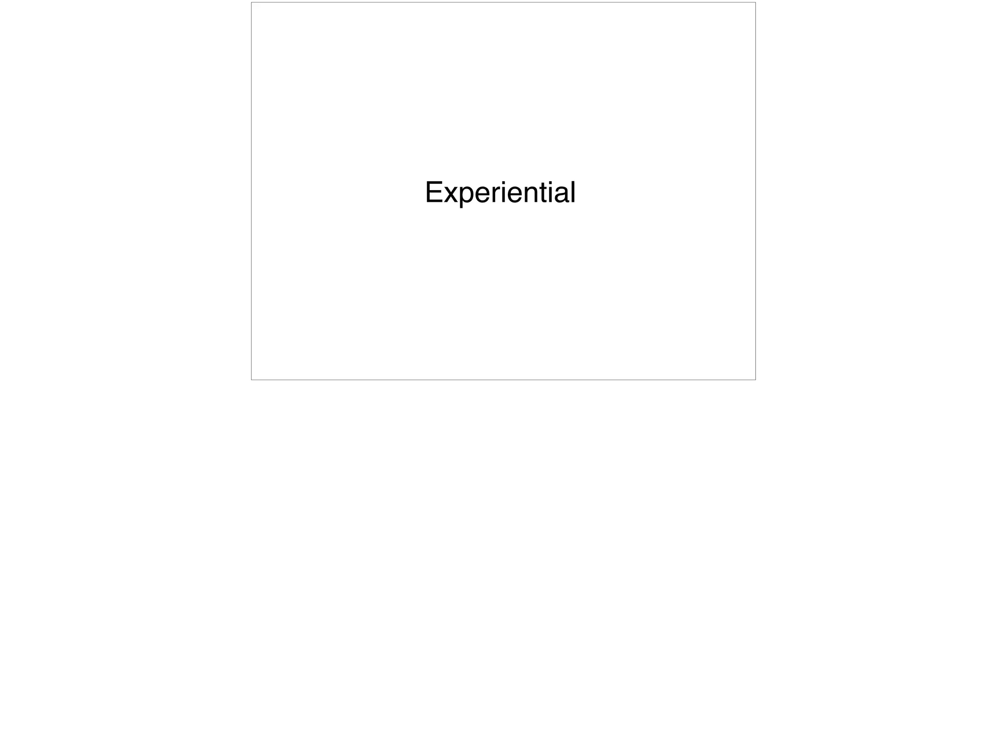 Experiential
 