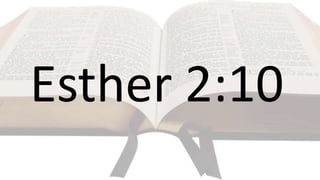 Esther 2:10
 