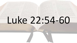 Luke 22:54-60
 